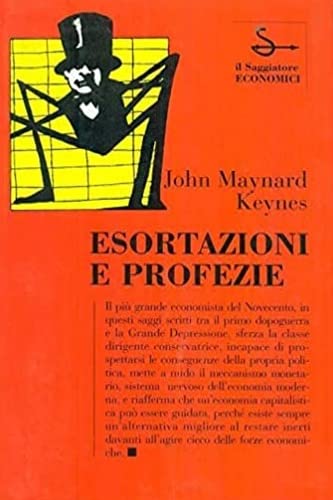 ESORTAZIONI E PROFEZIE - JOHN MAYNARD KEYNES