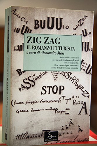 ZIG ZAG - Il romanzo futurista - Scenari della narrativa sperimentale italiana - negli anni dell'avanguardia - Otto romanzi per una nuova storia della letteratura futurista - MASI, ALESSANDRO (a cura di)