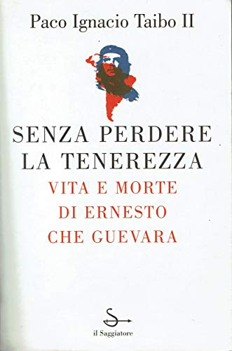Stock image for Senza perdere la tenerezza. Vita e morte di Ernesto Che Guevara (Nuovi saggi) for sale by medimops