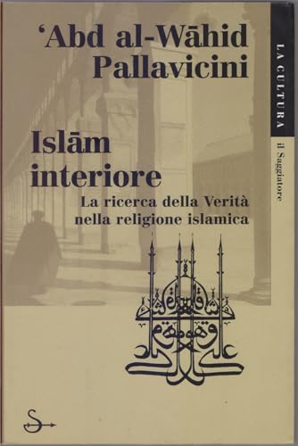 Imagen de archivo de Islam interiore. La ricerca della Verit nella religione islamica. a la venta por DRBOOKS