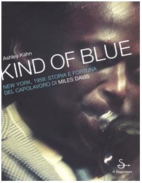 9788842811305: Kind of blue. New York, 1959. Storia e fortuna del capolavoro di Miles Davis