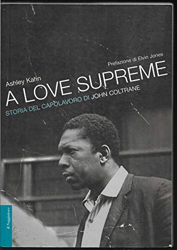 9788842811466: A love supreme. Storia del capolavoro di John Coltrane (Opere e libri)