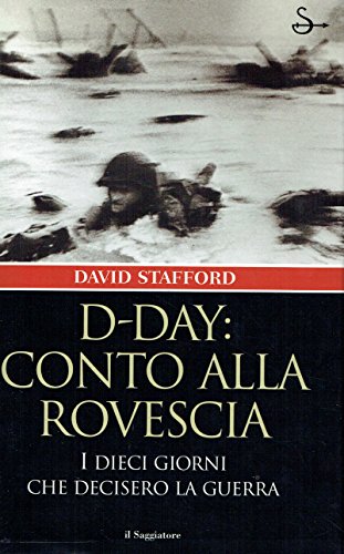 Stock image for D-Day: conto alla rovescia. I dieci giorni che decisero la guerra for sale by Better World Books Ltd