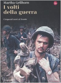 I volti della guerra. Cinquant'anni al fronte (9788842812005) by Gellhorn, Martha