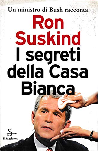 I SEGRETI DELLA CASA BIANCA - RON SUSKIND