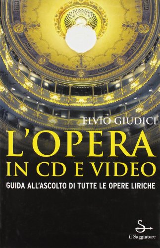 L' Opera In Cd E Video. Guida All'ascolto Di Tutte Le Opere Liriche No Cd - Elvio Giudici