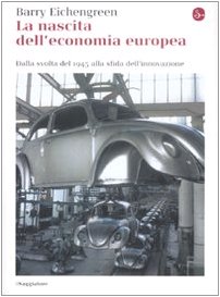 9788842814825: La nascita dell'economia europea. Dalla svolta del 1945 alla sfida dell'innovazione (La cultura)