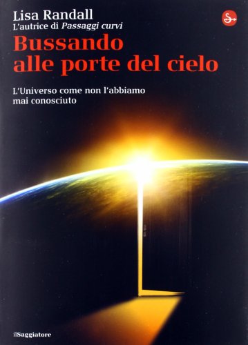 Bussando alle porte del cielo. L'Universo come non l'abbiamo mai conosciuto (9788842815501) by Randall, Lisa