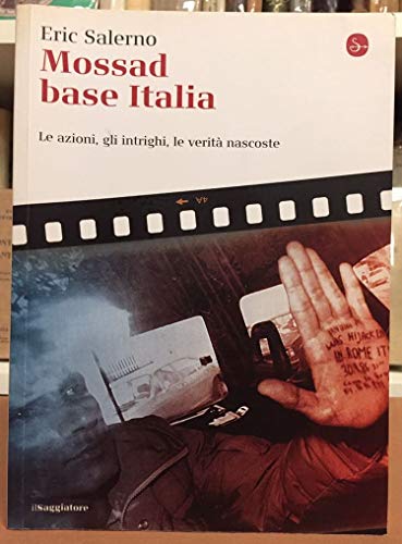 9788842816140: Mossad base Italia. Le azioni, gli intrighi, le verità nascoste