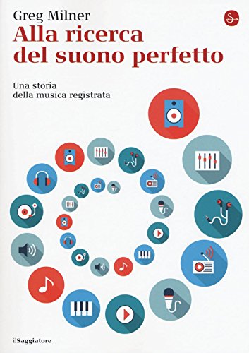 Imagen de archivo de Alla ricerca del suono perfetto. Una storia della musica registrata a la venta por Brook Bookstore