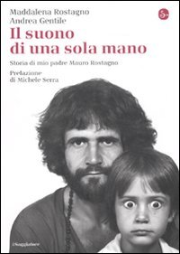 Beispielbild fr Il suono di una sola mano. Storia di mio padre Mauro Rostagno zum Verkauf von libreriauniversitaria.it