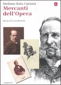 Mercanti dell'opera. Storie di Casa Ricordi (9788842817550) by Baia Curioni, Stefano