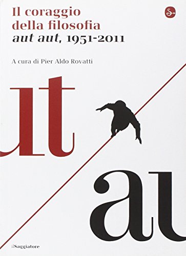 9788842817604: Il coraggio della filosofia. Aut aut, 1951-2011