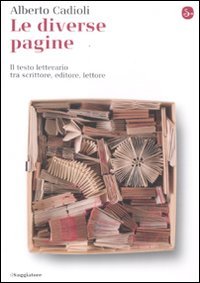 Beispielbild fr Le diverse pagine. Il testo letterario tra scrittore, editore, lettore zum Verkauf von medimops