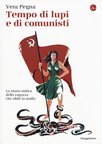 Stock image for Tempo di lupi e di comunisti. La storia mitica della ragazza che sfid la mafia for sale by libreriauniversitaria.it