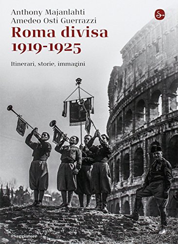 Imagen de archivo de Roma divisa. 1919-1925. Itinerari, storie, immagini a la venta por libreriauniversitaria.it