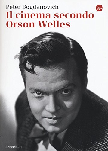 Il cinema secondo Orson Welles - Bogdanovich, Peter