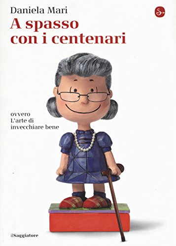Beispielbild fr A spasso con i centenari ovvero L'arte di vivere bene invecchiando zum Verkauf von libreriauniversitaria.it