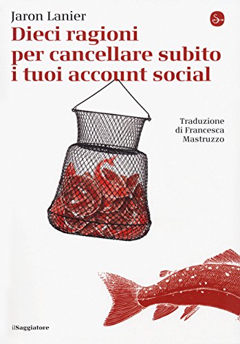 Stock image for Dieci ragioni per cancellare subito i tuoi account social for sale by Revaluation Books