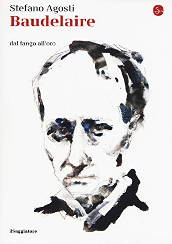 Stock image for Baudelaire. Dal fango all'oro [Paperback] (Italian) for sale by Brook Bookstore