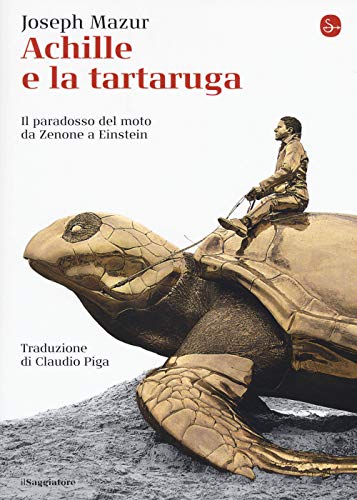 Imagen de archivo de Achille e la tartaruga. Il paradosso del moto da Zenone a Einstein a la venta por Brook Bookstore