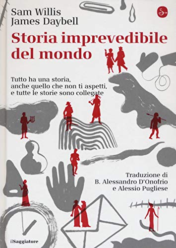 Imagen de archivo de Storia imprevedibile del mondo : tutto ha una storia, anche quello che non ti aspetti, e tutte le storie sono collegate a la venta por medimops