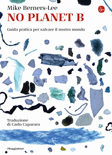 Stock image for No Planet B. Guida pratica per salvare il nostro mondo for sale by libreriauniversitaria.it