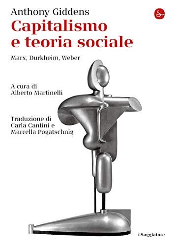 Stock image for Capitalismo e teoria sociale. Marx, Durkheim, Weber [Paperback] for sale by Brook Bookstore