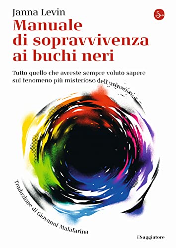 Beispielbild fr Manuale di sopravvivenza ai buchi neri. Tutto quello che avreste sempre voluto sapere sul fenomeno pi misterioso dell'universo (La piccola cultura) zum Verkauf von libreriauniversitaria.it