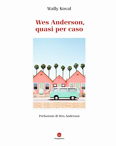 Stock image for WES ANDERSON,QUASI PER CASO [Hardcover] (Italian) for sale by Brook Bookstore