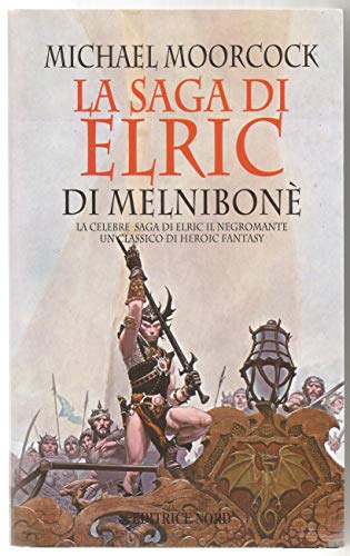 9788842909996: La saga di Elric di Melnibon (Narrativa Nord)