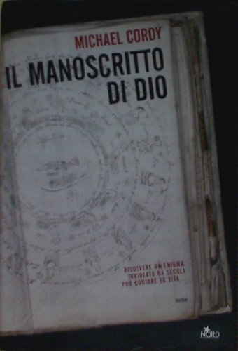 Il manoscritto di Dio. - Cordy,Michael.