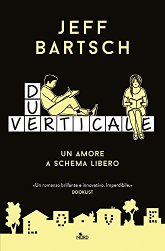 Imagen de archivo de Due verticale. Un amore a schema libero Bartsch, Jeff and Storti, Alessandro a la venta por Librisline