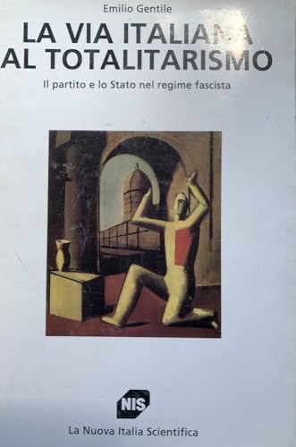 9788843002795: La via italiana al totalitarismo: Il partito e lo Stato nel regime fascista (Studi superiori NIS)