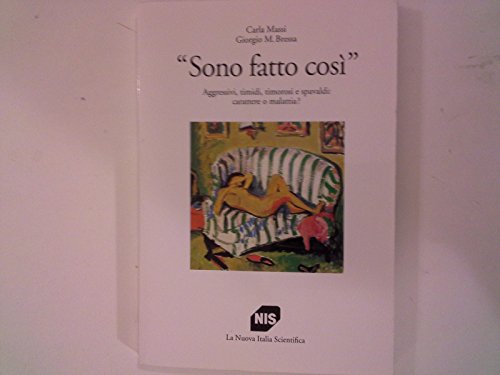 Beispielbild fr Sono fatto cos. Aggressivi, timidi, timorosi e spavaldi: carattere o malattia? zum Verkauf von FIRENZELIBRI SRL