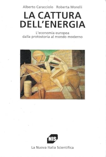 9788843004676: La cattura dell'energia. L'economia europea dalla protostoria al mondo moderno (Studi superiori)