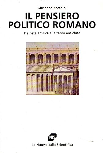 Il pensiero politico romano: Dall'etaÌ€ arcaica alla tarda antichitaÌ€ (Storia) (Italian Edition) (9788843005451) by Zecchini, Giuseppe