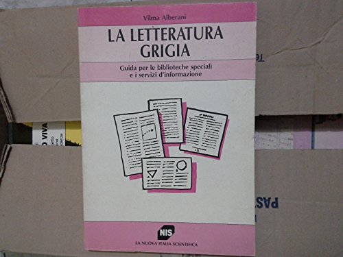 Beispielbild fr La letteratura grigia. Guida per le biblioteche speciali e i servizi d'informazione. zum Verkauf von FIRENZELIBRI SRL