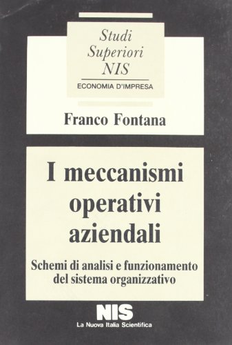 I meccanismi operativi aziendali. Schemi di analisi e funzionamento del sistema organizzativo (9788843007462) by Unknown Author