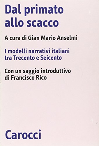 Beispielbild fr Dal Primato Allo Scacco. I Modelli Narrativi Italiani Tra Trecento E Seicento. zum Verkauf von Anybook.com