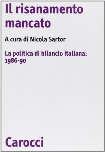 Beispielbild fr Il risanamento mancato. La politica di bilancio italiana: 1986-90. zum Verkauf von FIRENZELIBRI SRL