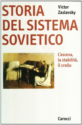 Storia del sistema sovietico. L'ascesa, la stabilitÃ , il crollo (9788843012114) by Victor Zaslavsky