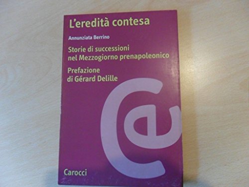 9788843013555: L'eredit contesa. Storie di successioni nel Mezzogiorno prenapoleonico