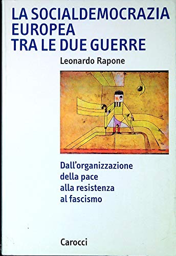 9788843013630: La socialdemocrazia europea tra le due guerre. Dall'organizzazione della pace alla resistenza al fascismo (Ricerche)