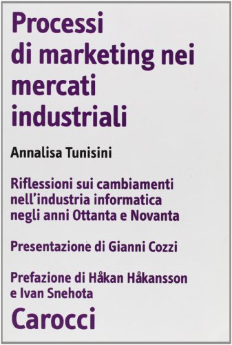 Beispielbild fr Processi di Marketing nei mercati industriali. Riflessioni sui cambiamenti nell'industria informatica negli anni Ottanta e Novanta. zum Verkauf von FIRENZELIBRI SRL