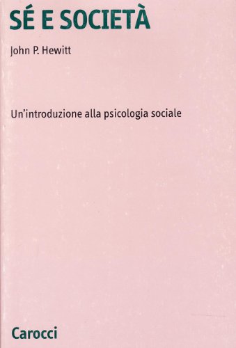 SÃ© e societÃ . Un'introduzione alla psicologia sociale (9788843014460) by John P. Hewitt