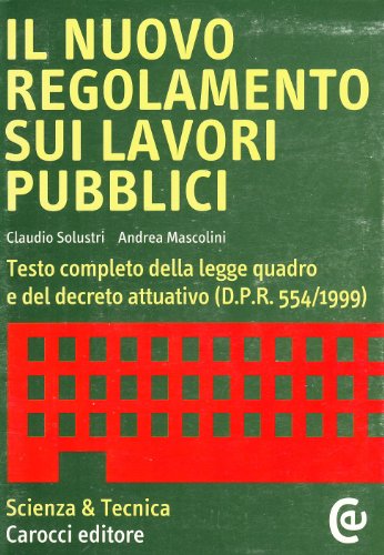 Beispielbild fr Il nuovo regolamento sui lavori pubblici. Testo completo della legge quadro e del decreto attuativo (D.P.R. 554/1999). zum Verkauf von FIRENZELIBRI SRL