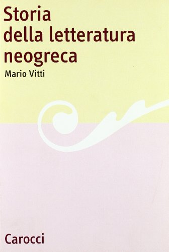 9788843016808: Storia della letteratura neogreca (Lingue e letterature Carocci)