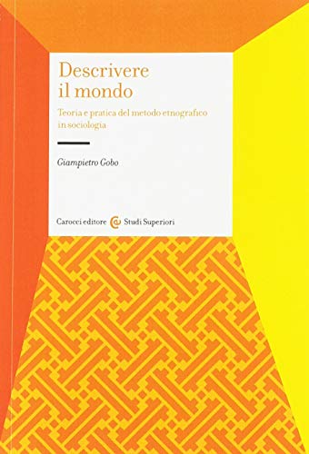 9788843017515: Descrivere il mondo. Teoria e pratica del mondo etnografico in sociologia