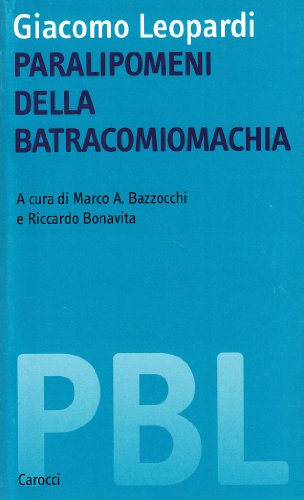 9788843018901: Giacomo Leopardi. Paralipomeni della batracomiomachia (Piccola biblioteca letteraria)